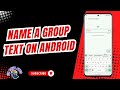 Name Your Android Group Texts Easily 📱
