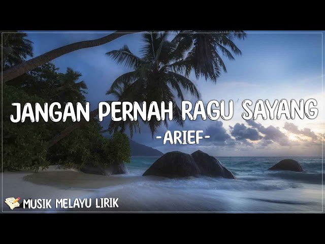 Arief - Jangan Pernah Ragu Sayang ( Lirik Lagu ) Mix 2023 | Walaupun datang seribu rintangan class=