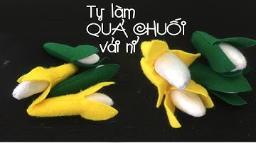 Hướng dẫn làm quả chuối bằng vải nỉ | Cách làm quả chuối vải nỉ ❀ Handmade LTT