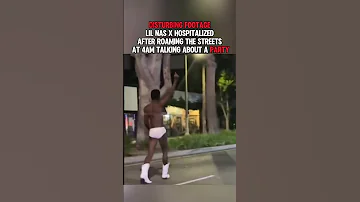 Disturbing Footage Lil Nas X Hospitalized After Roaming The Streets At 4am Talking About A Party 