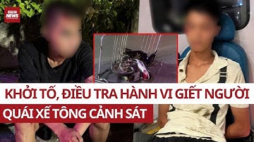 Nóng: Khởi tố, điều tra hành vi giết người 