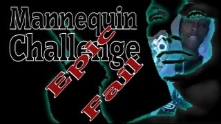 Mannequin Challenge - Epic Fail