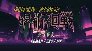 King Gnu - Specialz | Jujutsu Kaisen S2 Part 2 Opening 2 Full | Lyrics Romaji/English/Japanese