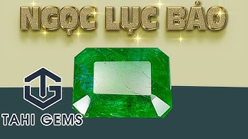 Viên Ngọc Lục Bảo độc nhất vô nhị tại TahiGems - Tahi Phạm