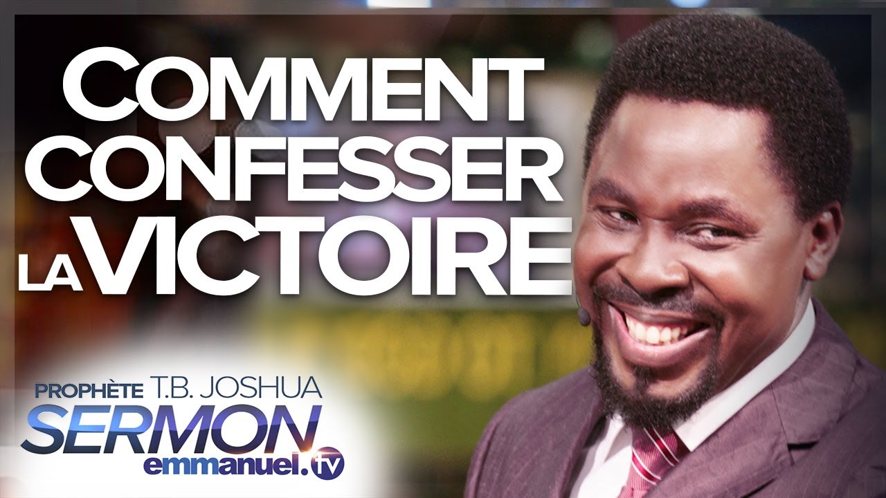 Comment Confesser la Victoire !!! | Sermon Prophète TB Joshua en français