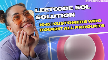 1045 | Customers Who Bought All Products | Leetcode SQL problem solution