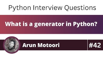 What is a generator in Python? (Python Interview Question #42)