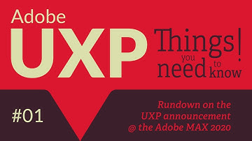Adobe UXP: Things you need to know! #1: Rundown of the UXP Announcement at MAX 2020