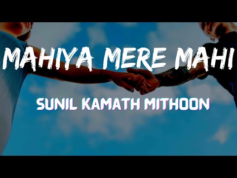 Mahiya mere Mahi (lYRICS) -Sunil Kamath | SLOWED + REVERB