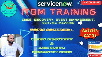 ITOM Training - CIS - Discovery and CMDB || Batch 3 || Day 31||AWS Cloud Discovery Demo