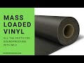 Mass Loaded Vinyl For Soundproofing / All the MLV Facts!