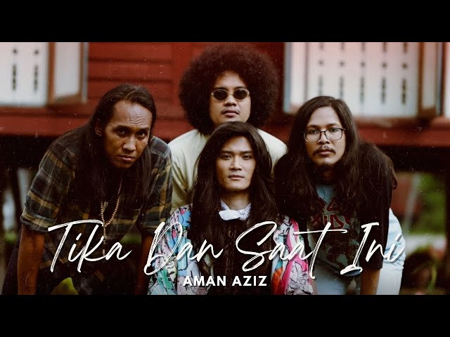 Aman Aziz - Tika Dan Saat Ini [Official Music Video] class=