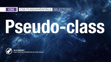 09 - CSS Pseudo-Classes Explained (from :hover to :nth-child) | CSS Fundamentals