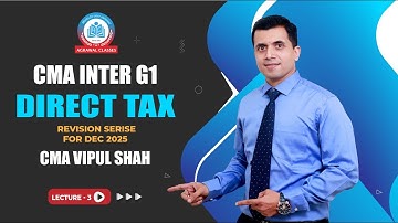 Taxation Revision Lecture 3 For Dec 2025 | CMA Vipul Shah