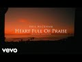 Phil wickham  heart full of praise acoustic sessions official lyric