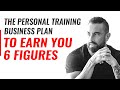 The Personal Training Business Plan To Earn You 6 Figures