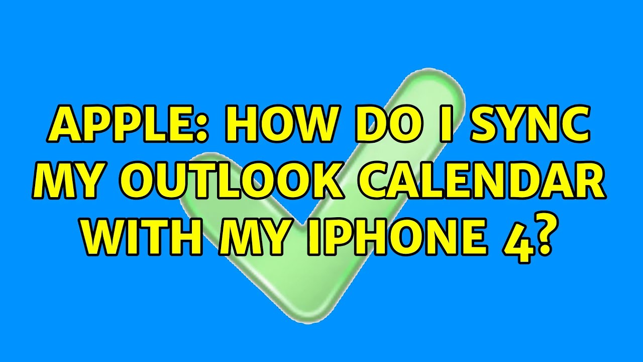 Apple How do I sync my Outlook calendar with my iPhone 4? YouTube