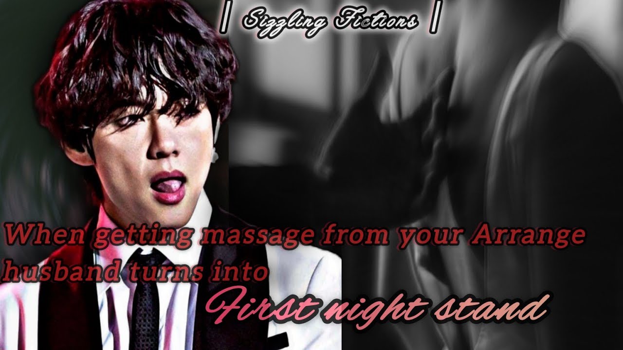 When oil massage from your arrange husband turns into first night stand || bts ff || oneshot || KTH