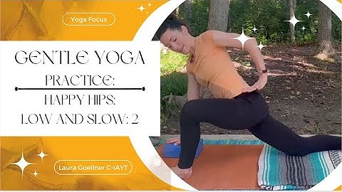 Yoga: Gentle Hips Part 2: Low and Slow Practice with Laura Goellner Yoga Therapist