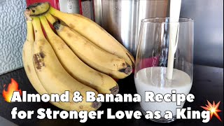 Almond & Banana Recipe for Stronger Love as King