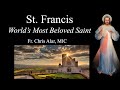 Explaining the Faith - St. Francis of Assisi: The World's Most Beloved Saint