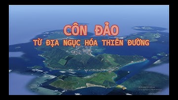 CÔN ĐẢO - TỪ ĐỊA NGỤC HÓA THIÊN ĐƯỜNG