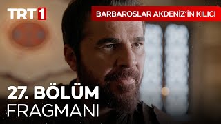 Barbaroslar Akdeniz'in Kılıcı 27. Bölüm Fragmanı