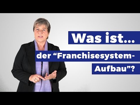 Was ist der Franchisesystem-Aufbau? (Definition)