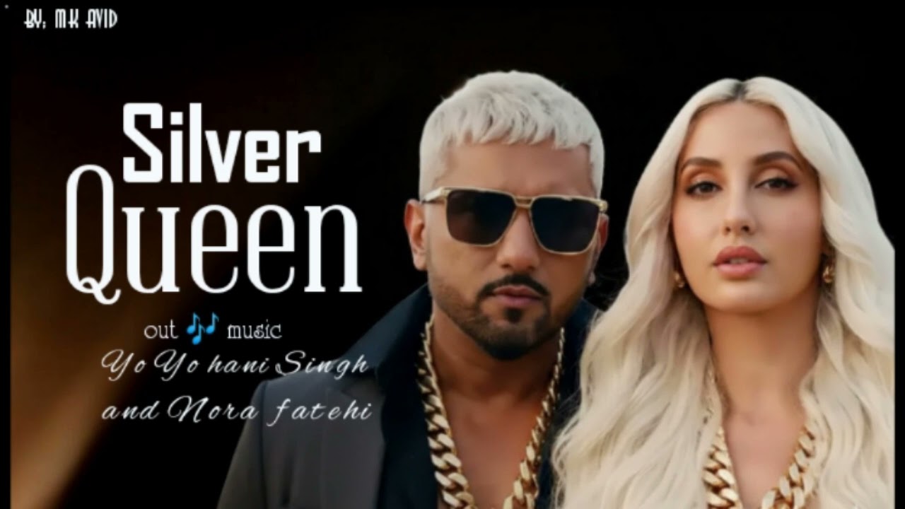 Silver Queen song | Yo Yo Hani Singh and Nora Fatehi | Official video music | by mk Avid, SQS