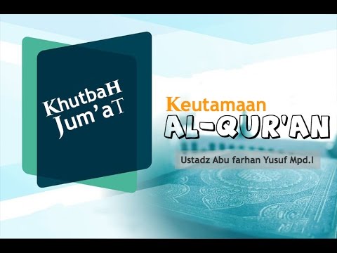khutbah-jum'at---keutamaan-al-qur'an---ustadz-yusuf-abu-farhan-mpd.i