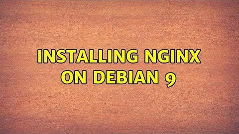 Installing Nginx on Debian 9