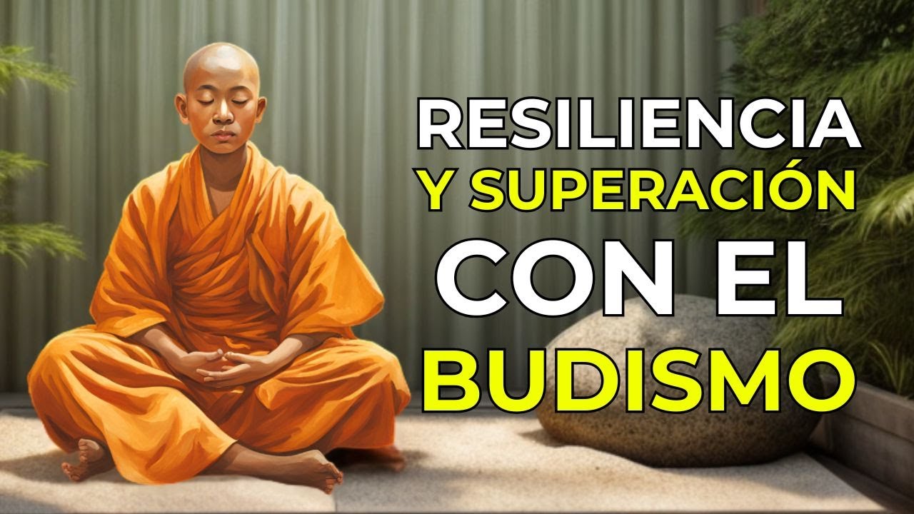 Resiliencia y Superación: Enseñanzas del Budismo para una Vida Plena ...