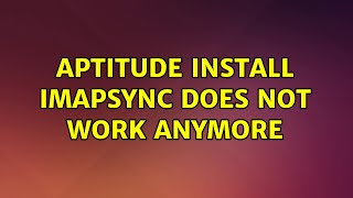 Famous Ubuntu: aptitude install imapsync does not work anymore (2 Solutions!!) Wealth