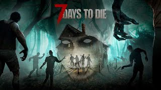 Продолжаем прокачиваться в 7 Days to Die А21