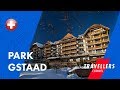 PARK GSTAAD || HOTEL REVIEW & VIDEO GUID