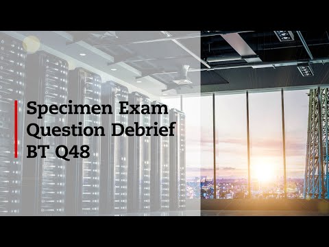 Business and Technology Specimen Exam Debrief Q48 (MTQ)