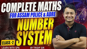Assam Police / ADRE  || Complete Maths || Number System || By Tridip Sir