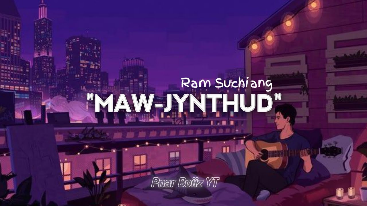 Ram Suchiang   Maw Jynthud  nga pang ka mynsiem 