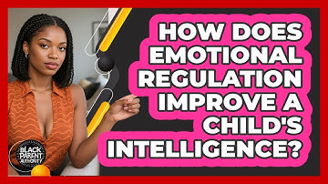 How Does Emotional Regulation Improve A Child
