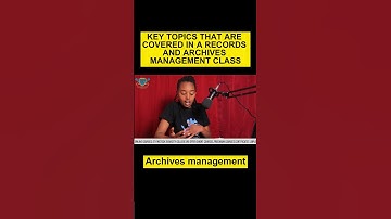 TOPICS COVERED IN A RECORDS AND ARCHIVES MANAGEMENT_ Archives management