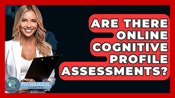 Are There Online Cognitive Profile Assessments? - Psychological Clarity