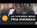 Apa yang Benar Benar Pria Inginkan