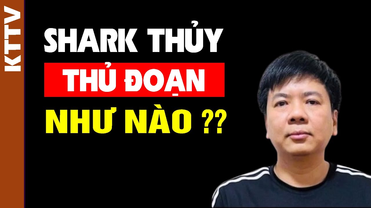 Shark Thủy cho ta thấy 1 mô hình kinh doanh BẨN