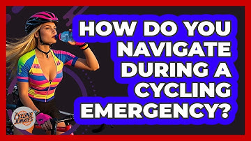 How Do You Navigate During A Cycling Emergency? - The Cycling Junkies