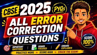     CBSE 2025 Error Correction PYQs | Solve ALL Questions & Score 100% 🎯