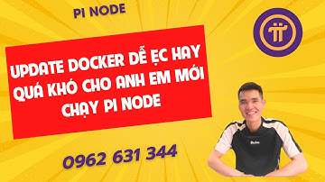 PiNode-Update Docker dễ ẹc hay quá khó cho anh em mới chạy Pi Node-ducanhpinode