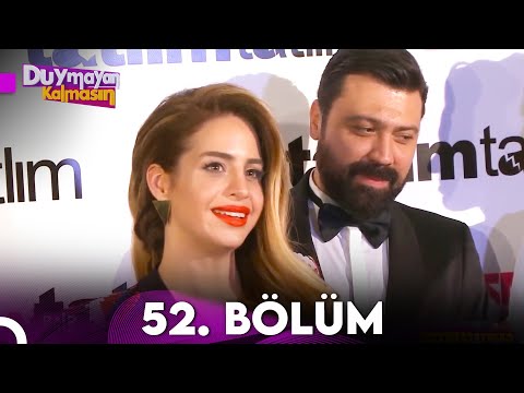 Duymayan Kalmasın 52.Bölüm