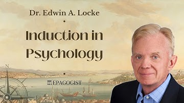 Induction In Psychology: Interview with Dr. Edwin A. Locke