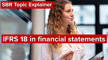 Topic Explainer: IFRS 18 Presentation and disclosure in financial statements