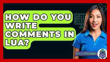 How Do You Write Comments In Lua? - Next LVL Programming